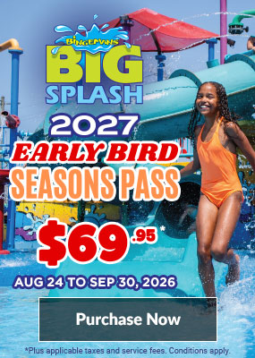 2027 Early Bird Big Splash Season Pass - $69.95