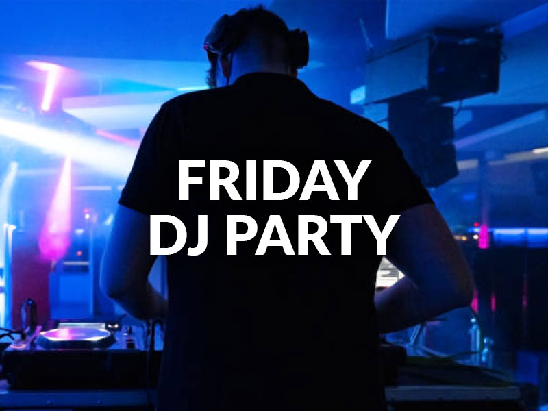 Friday DJ Party