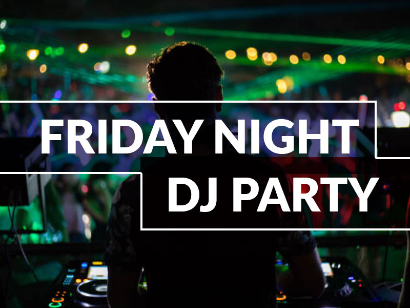 Friday Night DJ Party
